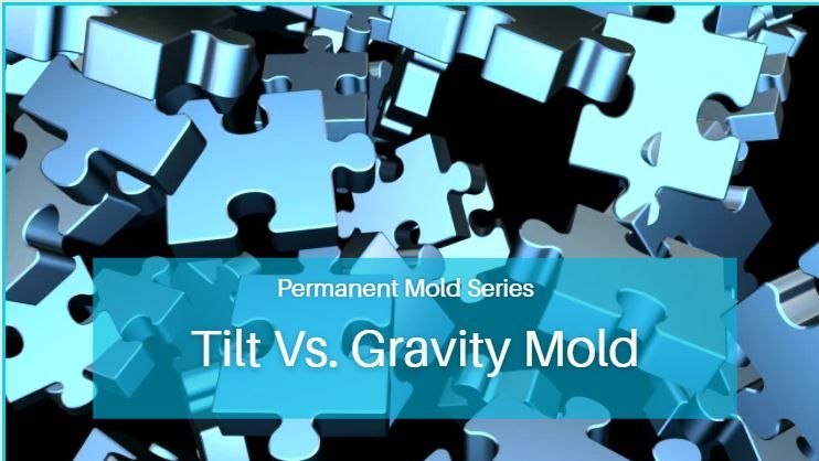 AG permanent mold series – tilt vs. gravity mold